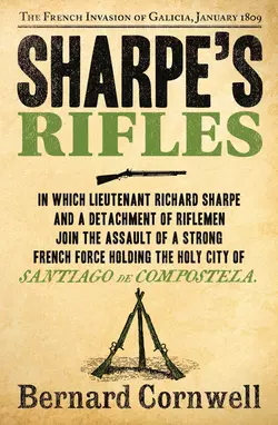 Sharpe’s Rifles: The French Invasion of Galicia  January 1809 Bernard Cornwell