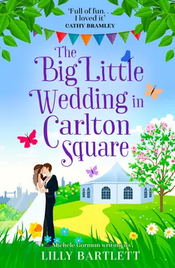 The Big Little Wedding in Carlton Square: A gorgeously heartwarming romance and one of the top summer holiday reads for women Michele Gorman и Lilly Bartlett