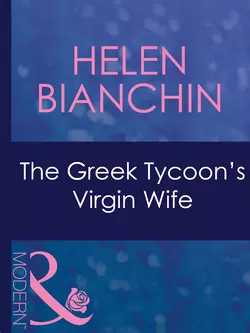 The Greek Tycoon′s Virgin Wife, HELEN BIANCHIN