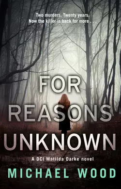 For Reasons Unknown: A gripping crime debut that keeps you guessing until the last page, Michael Wood