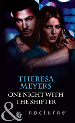 One Night with the Shifter Theresa Meyers