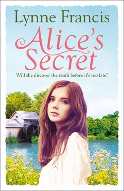 Alice’s Secret: A gripping story of love, loss and a historical mystery finally revealed, Lynne Francis