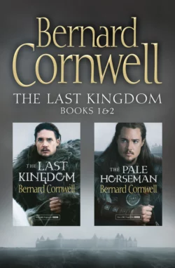 The Last Kingdom Series Books 1 and 2: The Last Kingdom, The Pale Horseman, Bernard Cornwell