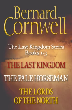 The Last Kingdom Series Books 1-3: The Last Kingdom, The Pale Horseman, The Lords of the North, Bernard Cornwell