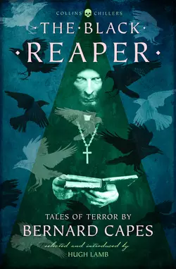 The Black Reaper: Tales of Terror by Bernard Capes, Bernard Capes