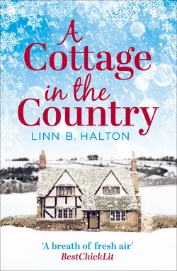 A Cottage in the Country: Escape to the cosiest little cottage in the country, Linn Halton