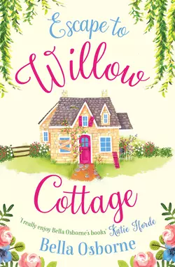 Escape to Willow Cottage: The brilliant, laugh-out-loud romcom you need to read in autumn 2018, Bella Osborne