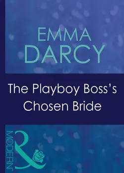 The Playboy Boss′s Chosen Bride Emma Darcy