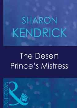 The Desert Prince′s Mistress, Sharon Kendrick