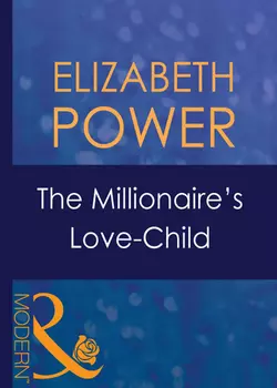 The Millionaire′s Love-Child, Elizabeth Power