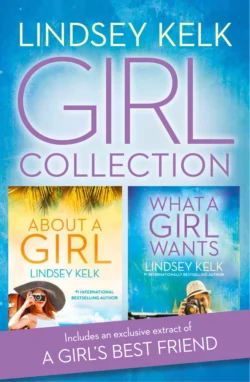 Lindsey Kelk Girl Collection: About a Girl, What a Girl Wants, Lindsey Kelk