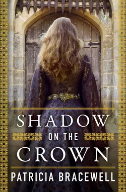 Shadow on the Crown Patricia Bracewell