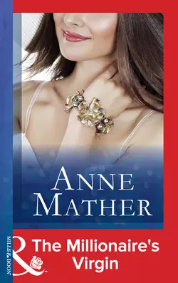 The Millionaire′s Virgin Anne Mather