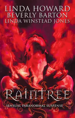 Raintree: Raintree: Inferno  Raintree: Haunted  Raintree: Sanctuary Линда Ховард и BEVERLY BARTON