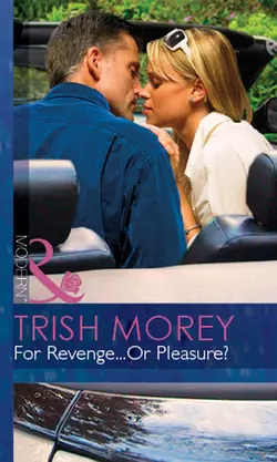 For Revenge...Or Pleasure?, Trish Morey