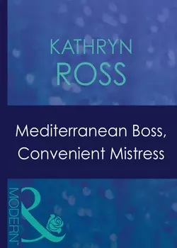 Mediterranean Boss  Convenient Mistress Kathryn Ross