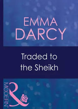 Traded To The Sheikh Emma Darcy