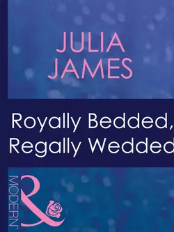 Royally Bedded, Regally Wedded, Julia James