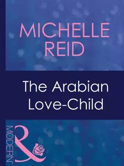 The Arabian Love-Child Michelle Reid