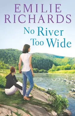 No River Too Wide Emilie Richards