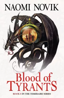 Blood of Tyrants, Naomi Novik