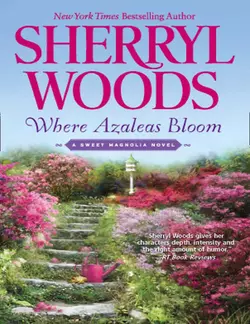 Where Azaleas Bloom, Sherryl Woods