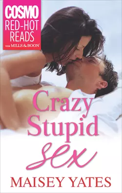 Crazy, Stupid Sex, Maisey Yates