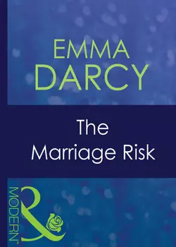 The Marriage Risk Emma Darcy