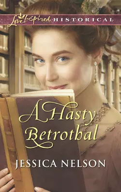 A Hasty Betrothal, Jessica Nelson