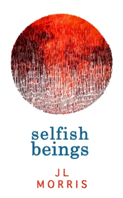 Selfish Beings, J Morris