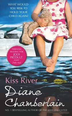 Kiss River, Diane Chamberlain