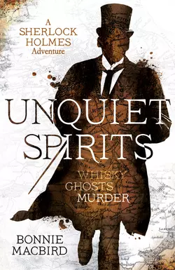 Unquiet Spirits: Whisky, Ghosts, Murder, Bonnie Macbird