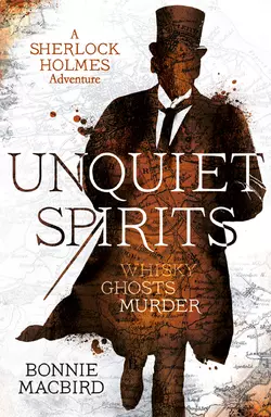 Unquiet Spirits: Whisky, Ghosts, Adventure, Bonnie Macbird