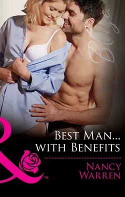 Best Man...with Benefits, Nancy Warren