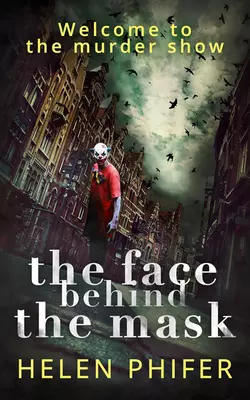 The Face Behind the Mask, Helen Phifer