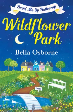 Wildflower Park – Part One: Build Me Up Buttercup, Bella Osborne