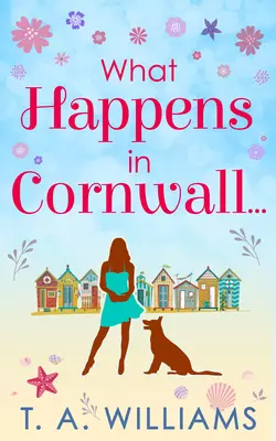 What Happens In Cornwall..., Т. А. Уильямс