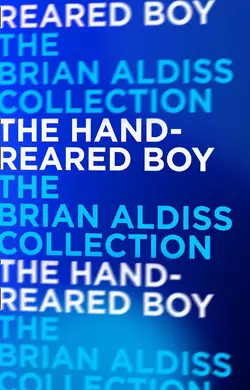 The Hand-Reared Boy, Brian Aldiss