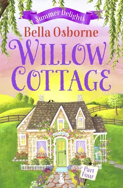 Willow Cottage – Part Four: Summer Delights, Bella Osborne