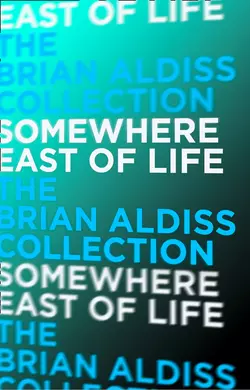 Somewhere East of Life, Brian Aldiss