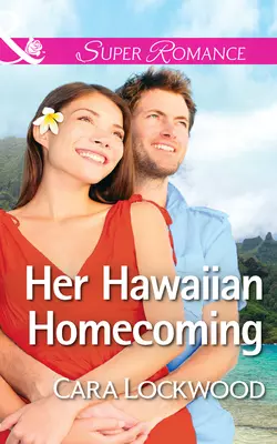 Her Hawaiian Homecoming, Cara Lockwood