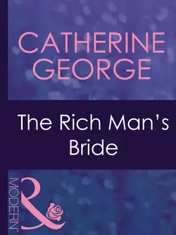 The Rich Man′s Bride CATHERINE GEORGE