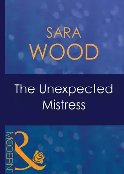 The Unexpected Mistress, SARA WOOD