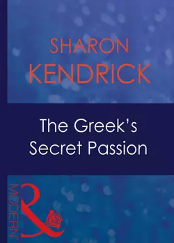 The Greek′s Secret Passion, Sharon Kendrick