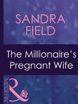 The Millionaire′s Pregnant Wife, Sandra Field