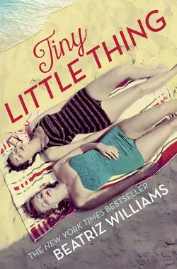 Tiny Little Thing: Secrets, scandal and forbidden love, Beatriz Williams