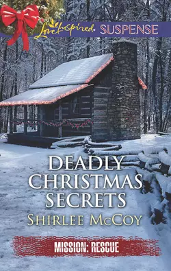 Deadly Christmas Secrets Shirlee McCoy