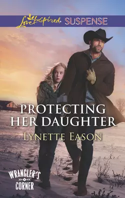 Protecting Her Daughter, Lynette Eason