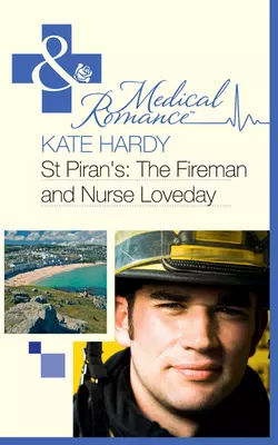 St Piran′s: The Fireman and Nurse Loveday Kate Hardy