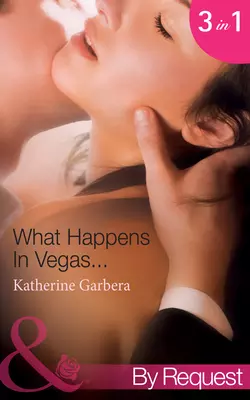 What Happens In Vegas...: His Wedding-Night Wager Katherine Garbera